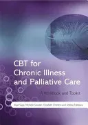 CBT for Chronic Illness and Palliative Care: A Workbook and Toolkit (Sage Nigel)(Paperback)