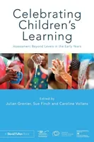 Celebrating Children's Learning: Assessment Beyond Levels in the Early Years (Grenier Julian)(Paperback)