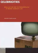 Celebricities: Media Culture and the Phenomenology of Gadget Commodity Life (Adler Anthony Curtis)(Paperback)