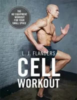 Cell Workout - At home, no equipment, bodyweight exercises and workout plans for your small space (Flanders L J)(Paperback / softback)