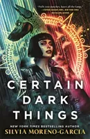 Certain Dark Things (Moreno-Garcia Silvia)(Paperback)