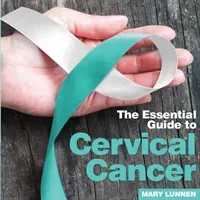 Cervical Cancer: The Essential Guide to (Lunnen Mary)(Paperback)