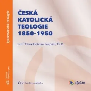 Česká katolická teologie 1850-1950 a přírodní vědy - audiokniha