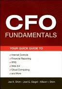 CFO Fundamentals: Your Quick Guide to Internal Controls, Financial Reporting, IFRS, Web 2.0, Cloud Computing, and More (Siegel Joel G.)(Paperback)