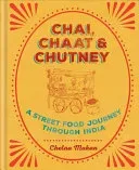 Chai, Chaat & Chutney - a street food journey through India (Makan Chetna)(Pevná vazba)