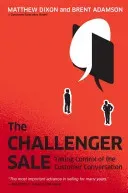 Challenger Sale - How To Take Control of the Customer Conversation (Dixon Matthew)(Paperback / softback)