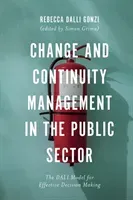 Change and Continuity Management in the Public Sector: The Dali Model for Effective Decision Making (Dalli Gonzi Rebecca Emily)(Pevná vazba)