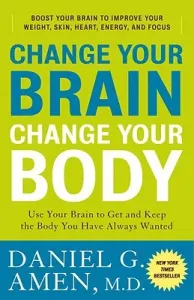 Change Your Brain, Change Your Body: Use Your Brain to Get and Keep the Body You Have Always Wanted (Amen Daniel G.)(Paperback)