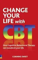 Change Your Life with CBT - How Cognitive Behavioural Therapy Can Transform Your Life (Sweet Corinne)(Paperback / softback)