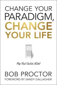 Change Your Paradigm, Change Your Life (Proctor Bob)(Paperback)