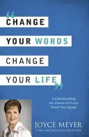 Change Your Words, Change Your Life - Understanding the Power of Every Word You Speak (Meyer Joyce)(Paperback / softback)