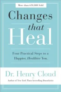 Changes That Heal: Four Practical Steps to a Happier, Healthier You (Cloud Henry)(Paperback)