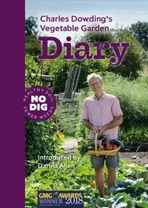 Charles Dowding's Vegetable Garden Diary: No Dig, Healthy Soil, Fewer Weeds, 3rd Edition (Dowding Charles)(Spiral)
