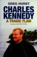 Charles Kennedy - A Tragic Flaw (Hurst Greg)(Paperback / softback)