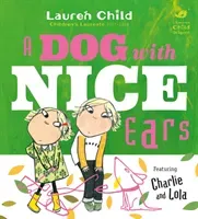 Charlie and Lola: A Dog With Nice Ears (Child Lauren)(Paperback / softback)
