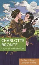 Charlotte Bront: Legacies and Afterlives (Regis Amber K.)(Pevná vazba)