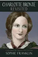 Charlotte Bronte Revisited - A view from the 21st century (Franklin Sophie)(Paperback / softback)