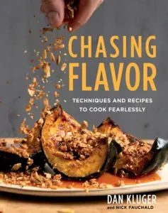 Chasing Flavor: Techniques and Recipes to Cook Fearlessly (Kluger Dan)(Pevná vazba)