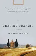 Chasing Francis: A Pilgrim's Tale (Cron Ian Morgan)(Paperback)