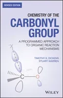Chemistry of the Carbonyl Group: A Step-By-Step Approach to Understanding Organic Reaction Mechanisms (Dickens Timothy K.)(Paperback)