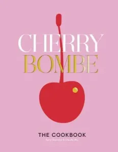 Cherry Bombe: The Cookbook (Diamond Kerry)(Pevná vazba)
