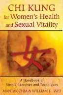 Chi Kung for Women's Health and Sexual Vitality: A Handbook of Simple Exercises and Techniques (Chia Mantak)(Paperback)