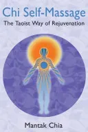Chi Self-Massage: The Taoist Way of Rejuvenation (Chia Mantak)(Paperback)