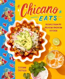 Chicano Eats: Recipes from My Mexican-American Kitchen (Castillo Esteban)(Pevná vazba)