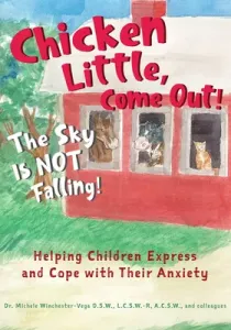 Chicken Little, Come Out! the Sky Is Not Falling!: Helping Children Express and Cope with Their Anxiety (Learn to Read, Mental Health for Kids) (Winchester Vega Michele)(Pevná vazba)