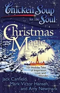Chicken Soup for the Soul: Christmas Magic: 101 Holiday Tales of Inspiration, Love, and Wonder (Canfield Jack)(Paperback)