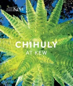 Chihuly at Kew: Reflections on Nature (Chihuly Dale)(Pevná vazba)