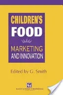 Children's Food: Marketing and Innovation (Smith G.)(Pevná vazba)