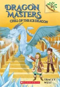 Chill of the Ice Dragon: A Branches Book (Dragon Masters #9), 9 (West Tracey)(Paperback)