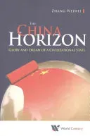 China Horizon, The: Glory and Dream of a Civilizational State (Zhang Weiwei)(Paperback)
