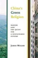 China's Green Religion: Daoism and the Quest for a Sustainable Future (Miller James)(Paperback)
