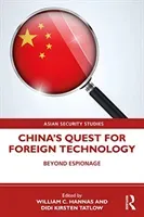 China's Quest for Foreign Technology: Beyond Espionage (Hannas William C.)(Paperback)
