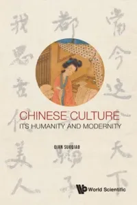 Chinese Culture: Its Humanity and Modernity (Qian Suoqiao)(Paperback)
