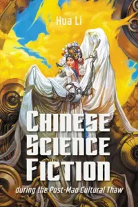Chinese Science Fiction During the Post-Mao Cultural Thaw (Li Hua)(Pevná vazba)