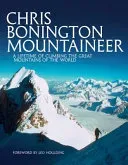 Chris Bonington Mountaineer - A lifetime of climbing the great mountains of the world (Bonington Sir Chris)(Paperback / softback)