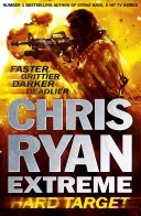Chris Ryan Extreme: Hard Target - Faster, Grittier, Darker, Deadlier (Ryan Chris)(Paperback / softback)