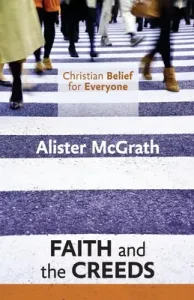 Christian Belief for Everyone: Faith and the Creeds (McGrath Alister)(Paperback)