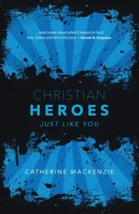 Christian Heroes: Just Like You (MacKenzie Catherine)(Paperback)