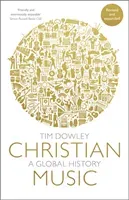 Christian Music: A global history (revised and expanded) (Dowley Tim)(Paperback)