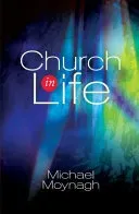 Church in Life - Innovation, Mission and Ecclesiology (Moynagh Michael)(Paperback / softback)