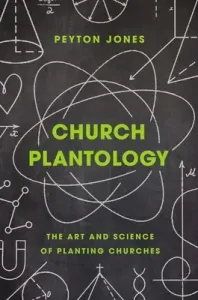 Church Plantology: The Art and Science of Planting Churches (Jones Peyton)(Pevná vazba)