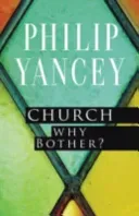 Church: Why Bother? (Yancey Philip)(Paperback)