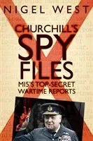 Churchill's Spy Files: Mi5's Top-Secret Wartime Reports (West Nigel)(Pevná vazba)