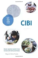 Cibi: Simple Japanese-Inspired Meals to Share with Family and Friends (Tanaka Meg)(Pevná vazba)