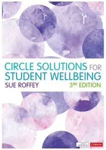 Circle Solutions for Student Wellbeing: Relationships, Resilience and Responsibility (Roffey Sue)(Paperback)