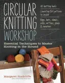 Circular Knitting Workshop: Essential Techniques to Master Knitting in the Round (Radcliffe Margaret)(Paperback)